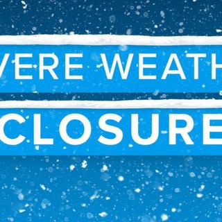 snowy graphic that reads severe weather closure