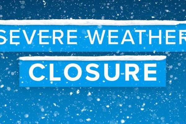 snowy graphic that reads severe weather closure